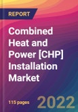 Combined Heat and Power [CHP] Installation Market Size, Market Share, Application Analysis, Regional Outlook, Growth Trends, Key Players, Competitive Strategies and Forecasts, 2022 to 2030- Product Image